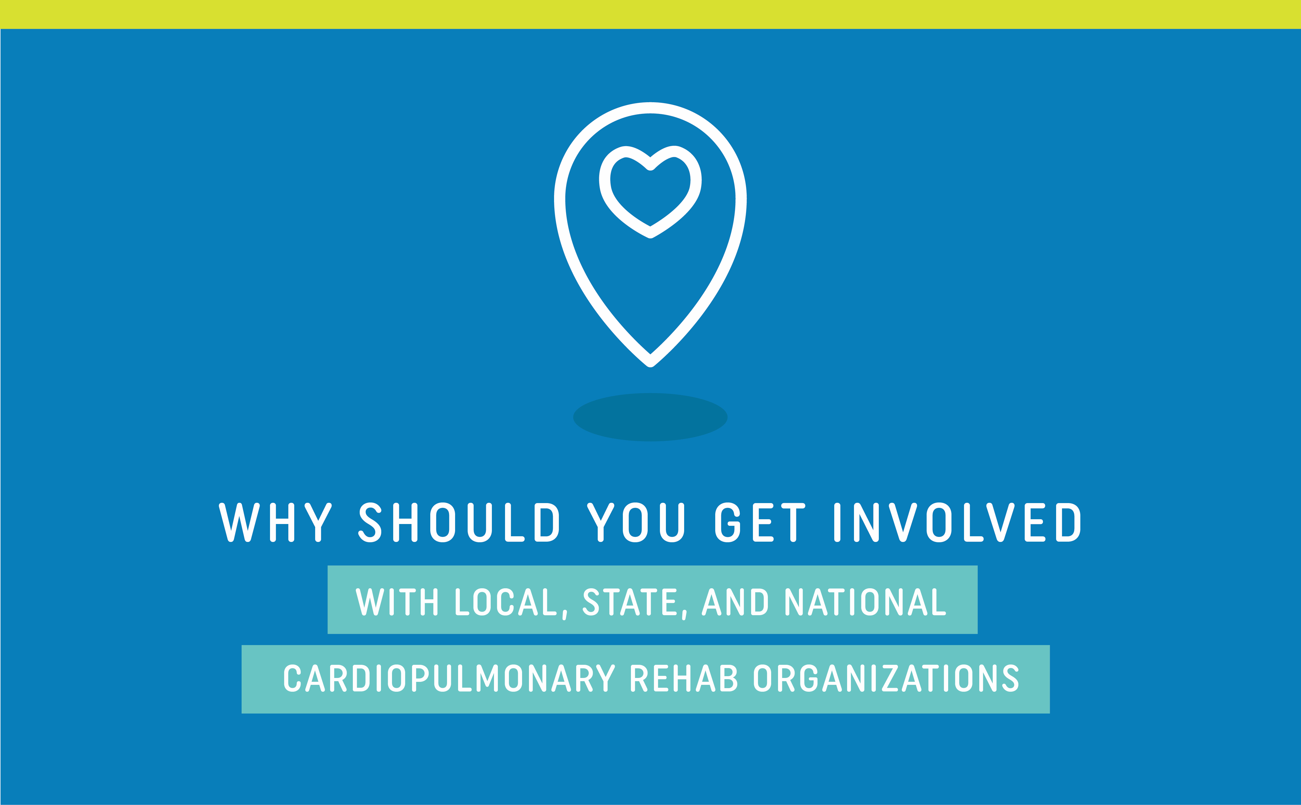 6 reasons to get involved with cardiopulmonary rehab organizations
