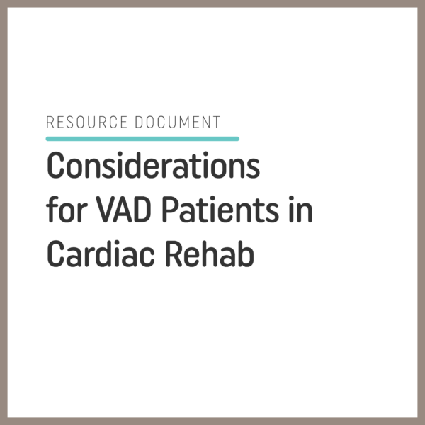 Considerations for VAD Patients in Cardiac Rehab