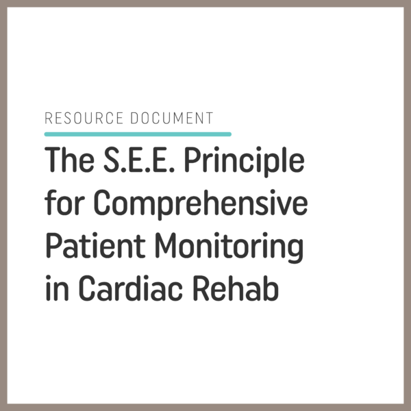 The S.E.E. Principle for Comprehensive Patient Monitoring in Cardiac Rehab