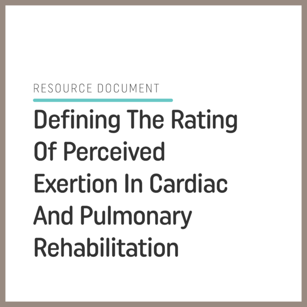 Defining The Rating Of Perceived Exertion In Cardiac And Pulmonary Rehabilitation