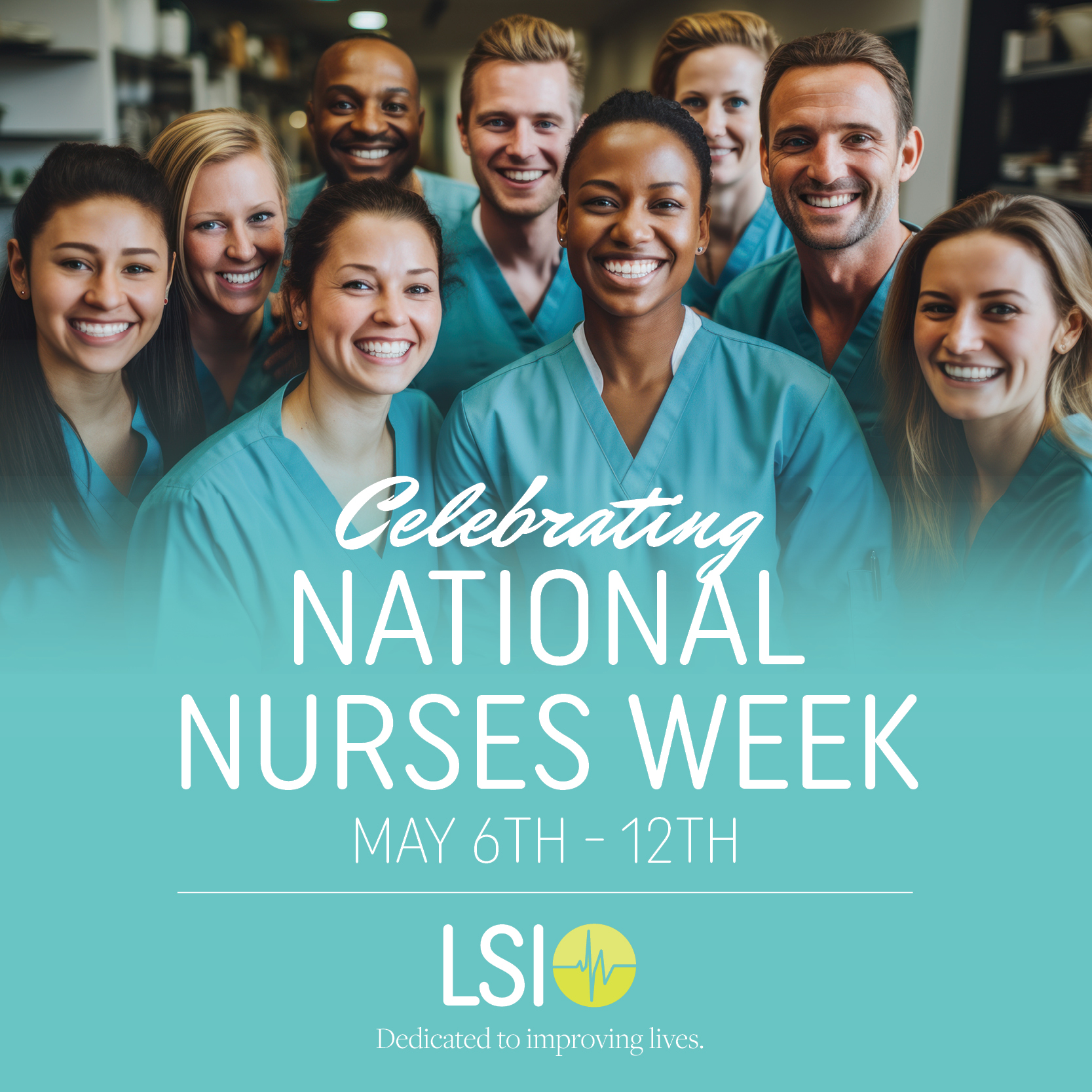 Image with large white text reading "Celebrating National Nurses Week May 6th - 12th " featuring the LSI logo.