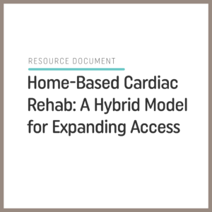Home-Based Cardiac Rehab: A Hybrid Model For Expanding Access